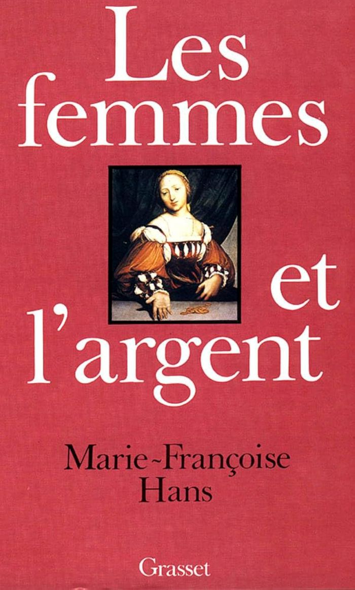 Couverture du livre « LES FEMMES ET L'ARGENT » de Marie-Francoise Hans, librairie Les Contes Infusés à Corte