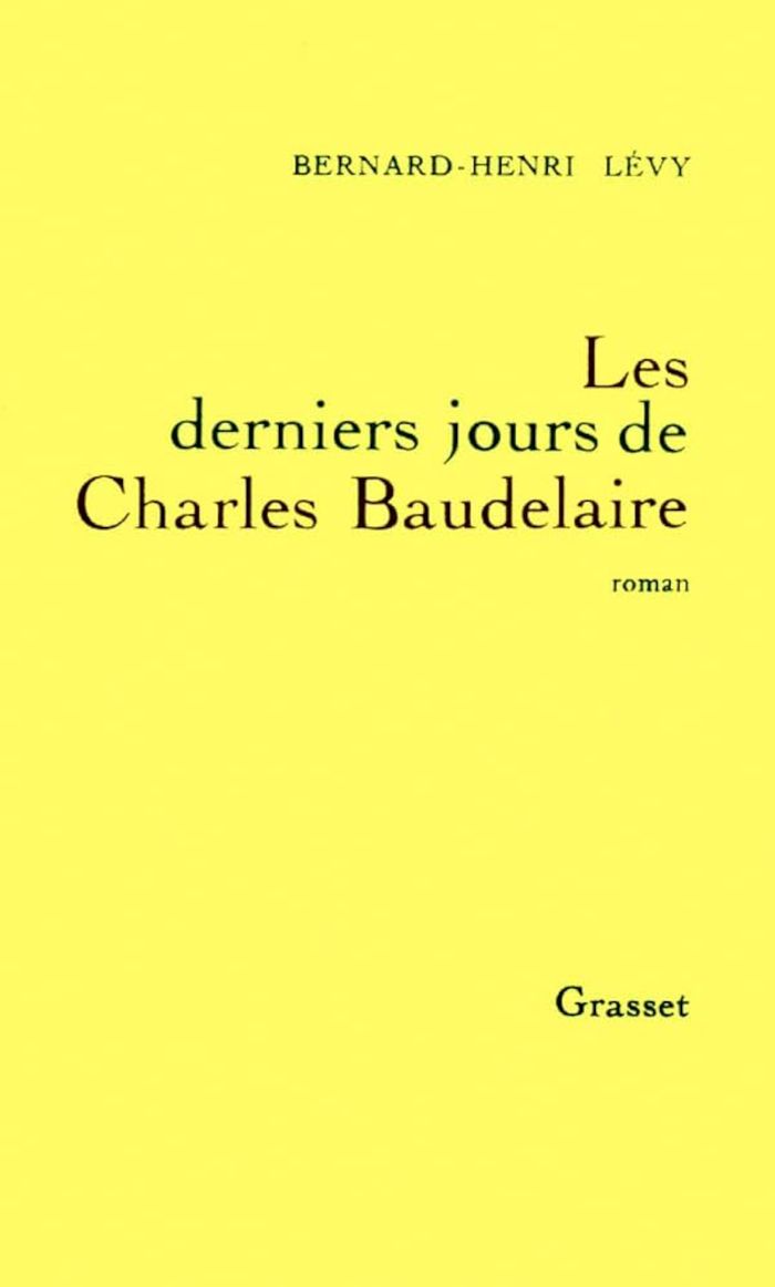 Couverture du livre « LES DERNIERS JOURS DE CHARLES BAUDELAIRE » de Bernard-Henri Levy, librairie Les Contes Infusés à Corte