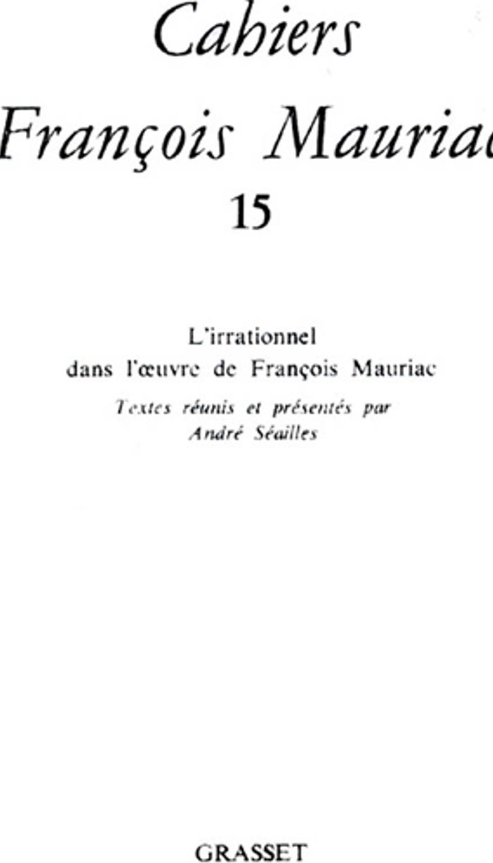 Couverture du livre « CAHIERS NUMERO 15 (1988) - L'IRRATIONNEL DANS L'OEUVRE DE FRANCOIS MAURIAC » de Francois Mauriac, librairie Les Contes Infusés à Corte