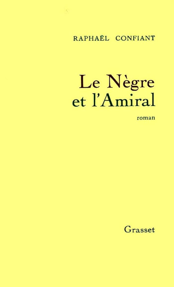 Couverture du livre « LE NEGRE ET L'AMIRAL » de Raphael Confiant, librairie Les Contes Infusés à Corte