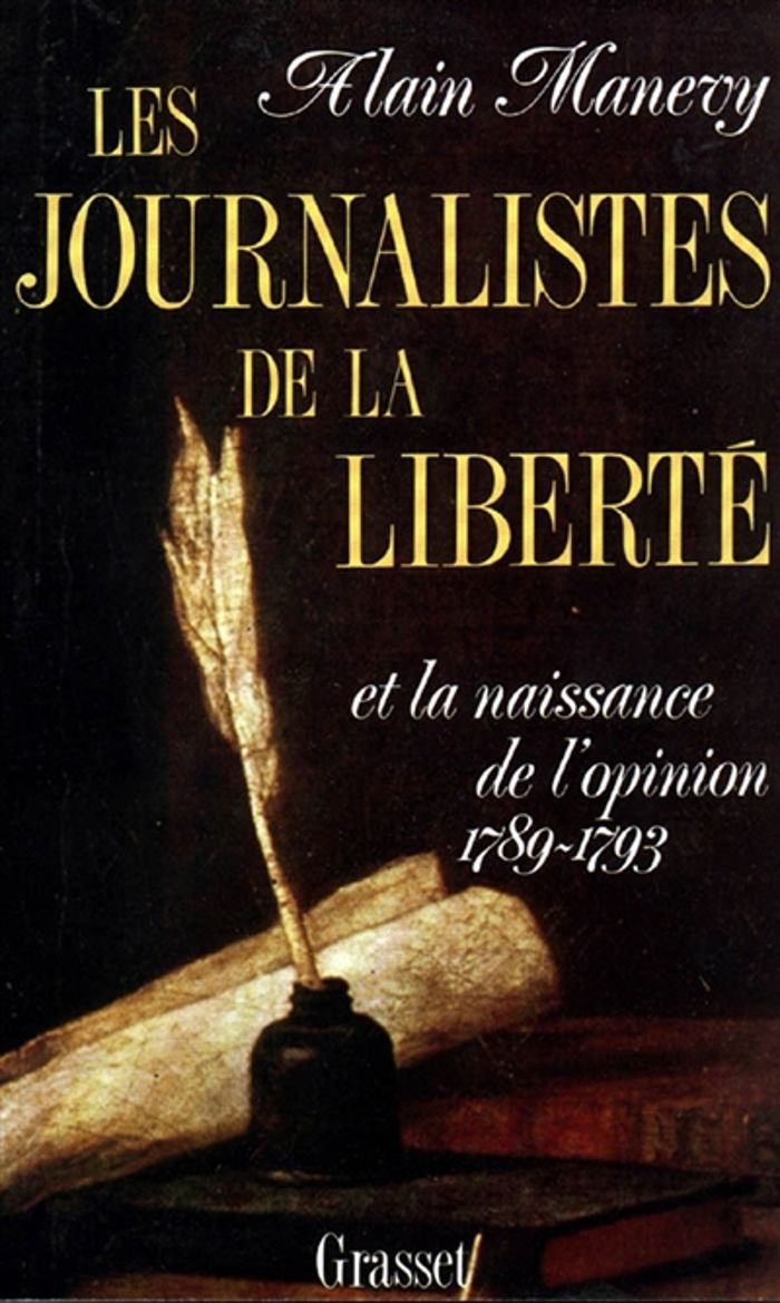 Couverture du livre « LES JOURNALISTES DE LA LIBERTE ET LA NAISSANCE DE L'OPINION (1789-1793) » de Alain Manevy, librairie Les Contes Infusés à Corte