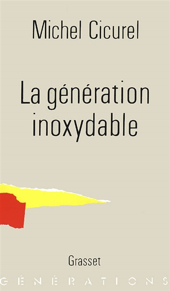 Couverture du livre « LA GENERATION INOXYDABLE » de Michel Cicurel, librairie Les Contes Infusés à Corte