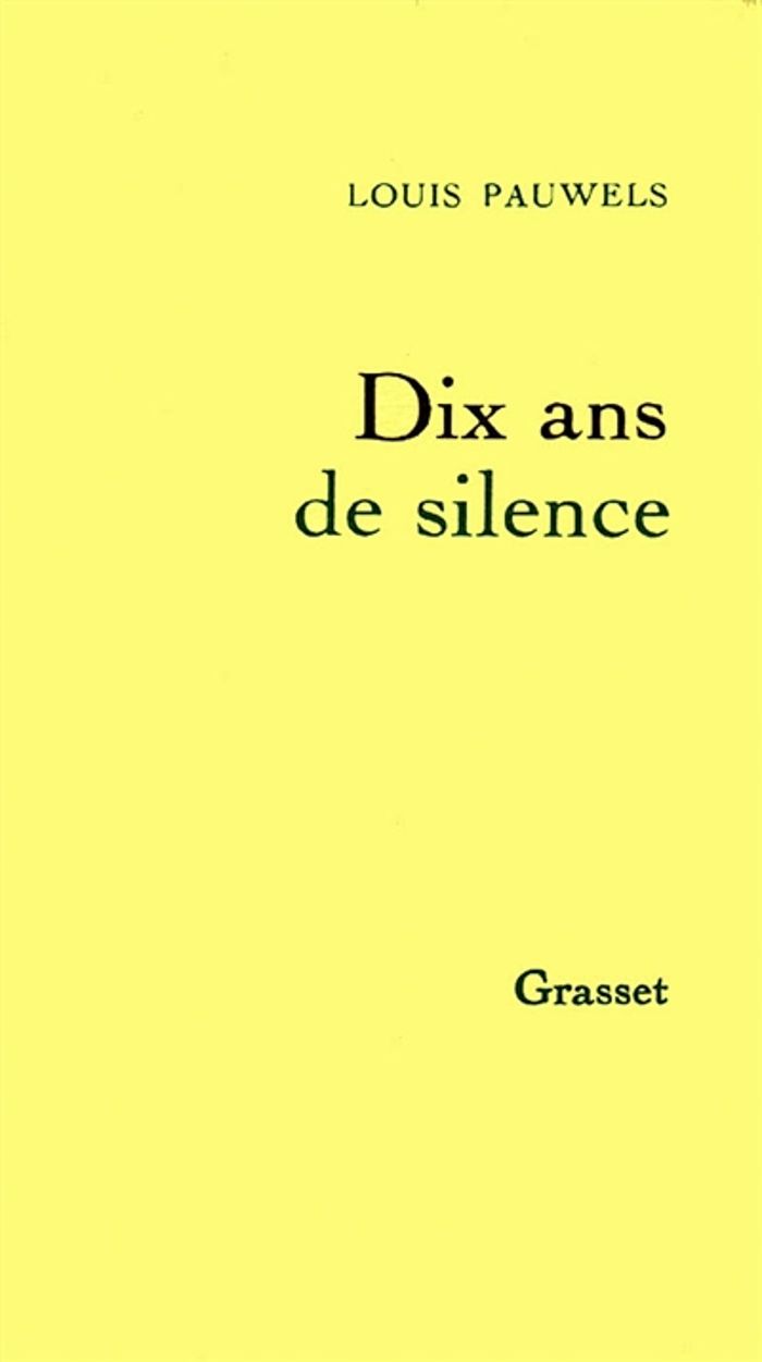 Couverture du livre « DIX ANS DE SILENCE » de Louis Pauwels, librairie Les Contes Infusés à Corte