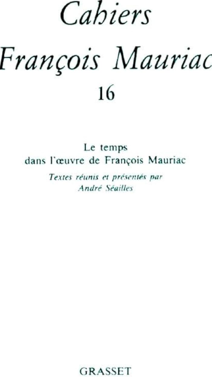 Couverture du livre « CAHIERS NUMERO 16 (1989) - LE TEMPS DANS L'OEUVRE DE FRANCOIS MAURIAC » de Francois Mauriac, librairie Les Contes Infusés à Corte