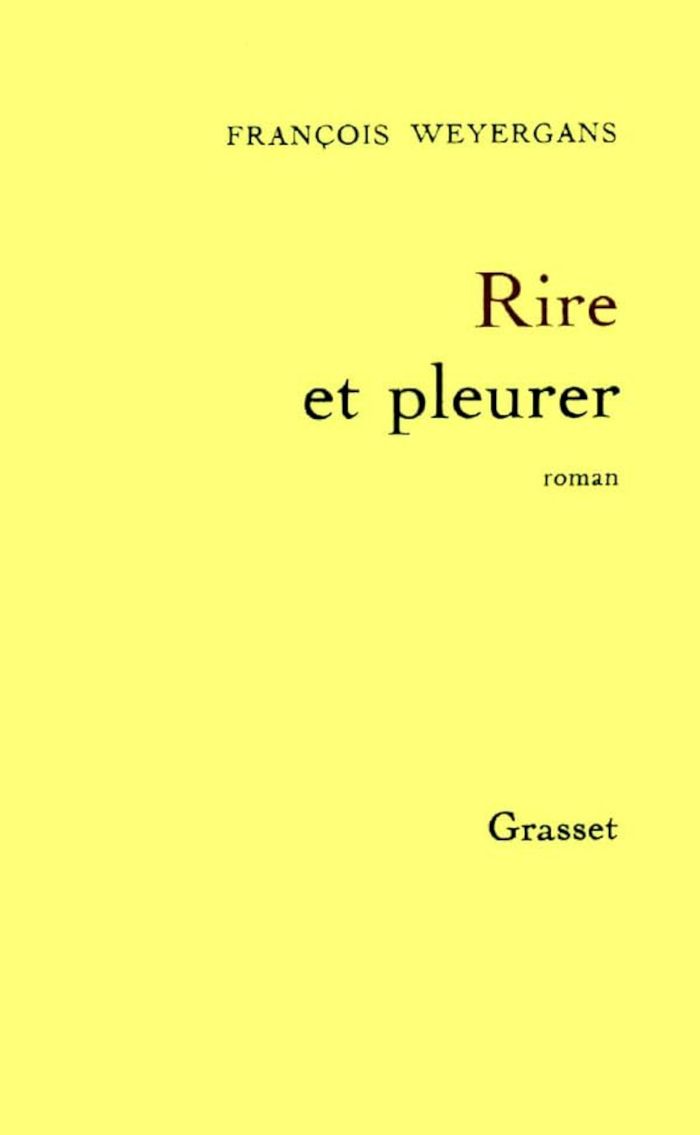 Couverture du livre « RIRE ET PLEURER » de Francois Weyergans, librairie Les Contes Infusés à Corte