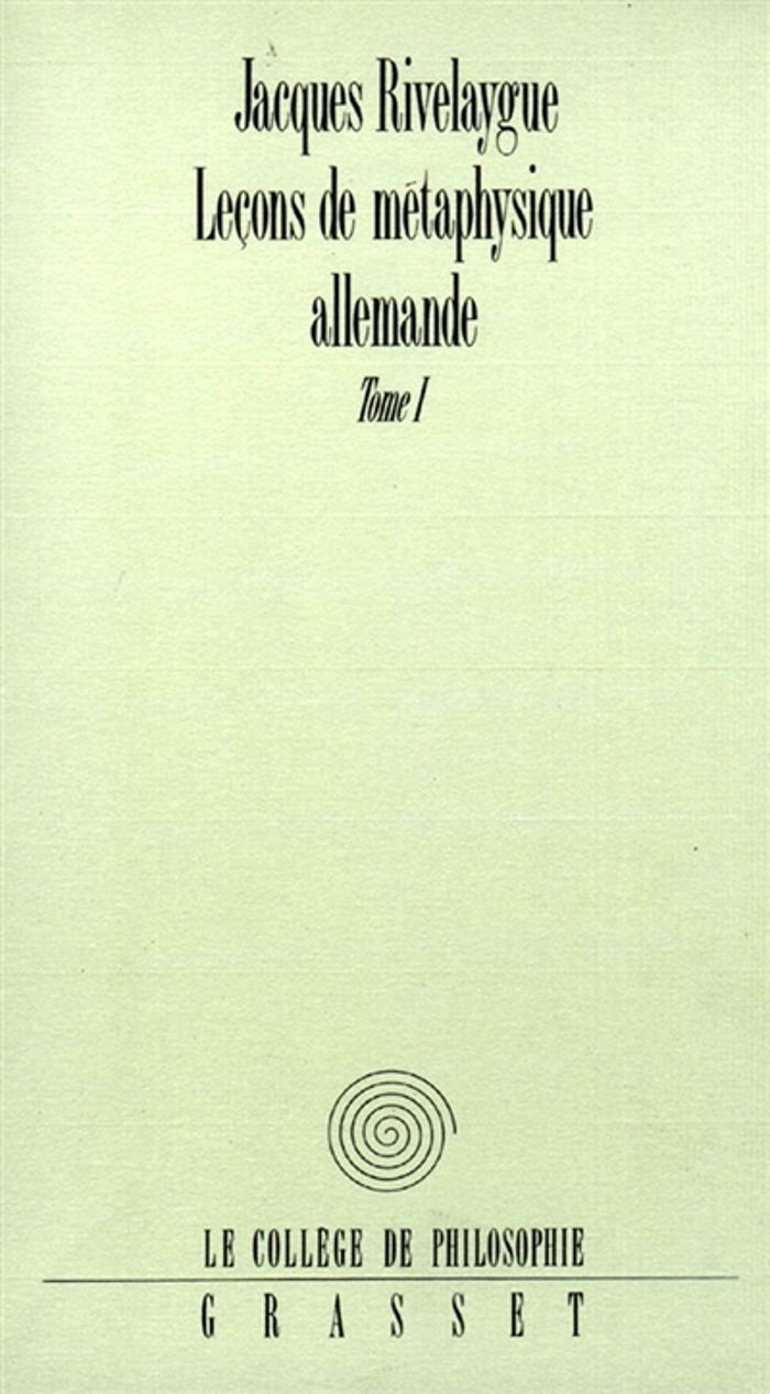 Couverture du livre « LECONS DE METAPHYSIQUE ALLEMANDE T01 » de Jacques Rivelaygue, librairie Les Contes Infusés à Corte