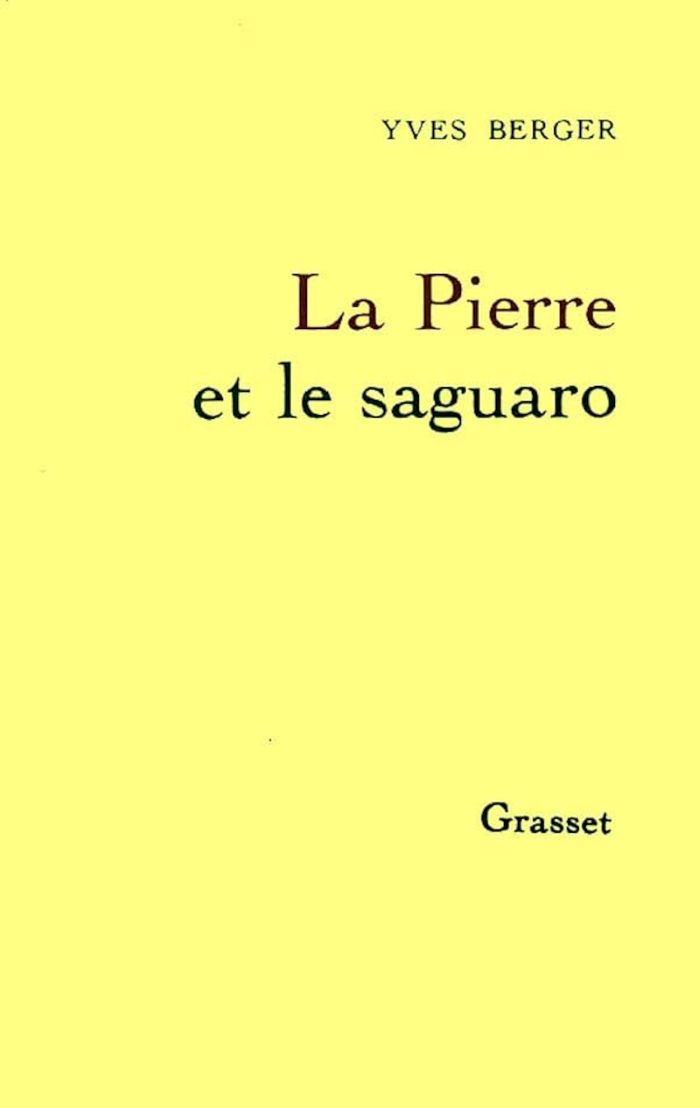 Couverture du livre « LA PIERRE ET LE SAGUARO » de Yves Berger, librairie Les Contes Infusés à Corte