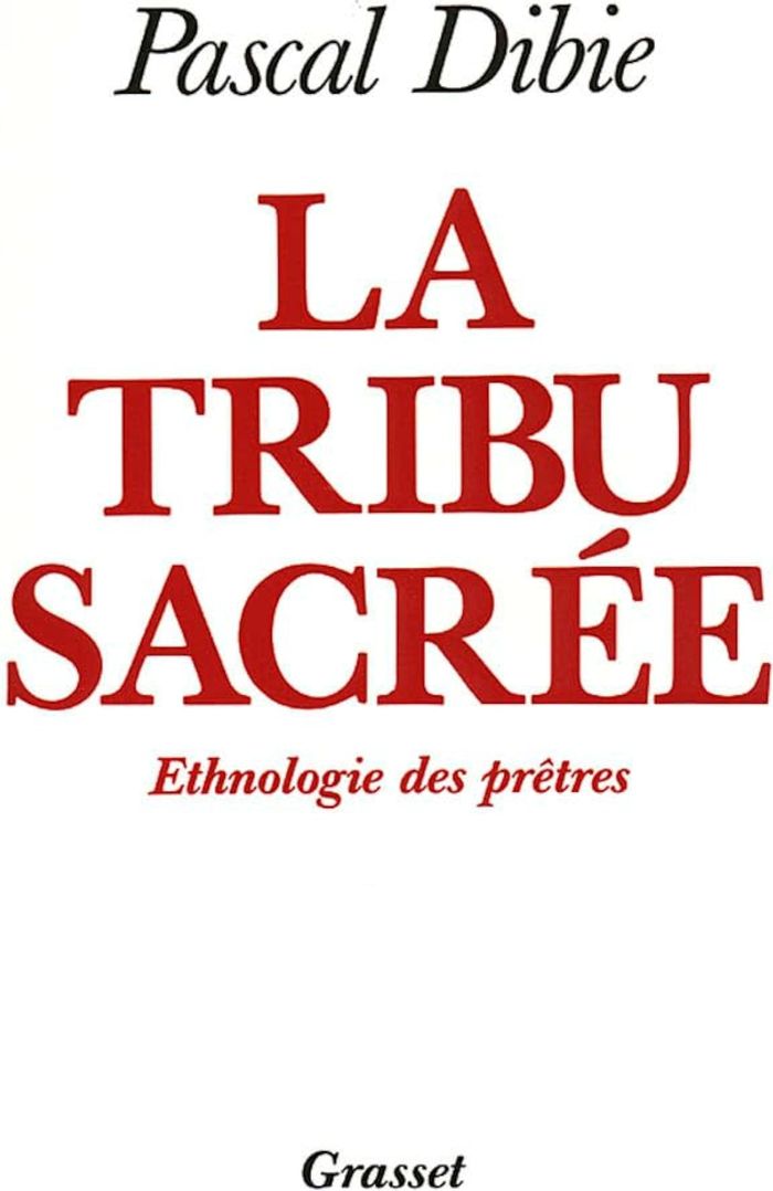 Couverture du livre « LA TRIBU SACREE ETHNOLOGIE DES PRETRES » de Pascal Dibie, librairie Les Contes Infusés à Corte