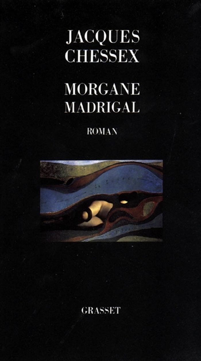 Couverture du livre « MORGANE MADRIGAL » de Jacques Chessex, librairie Les Contes Infusés à Corte