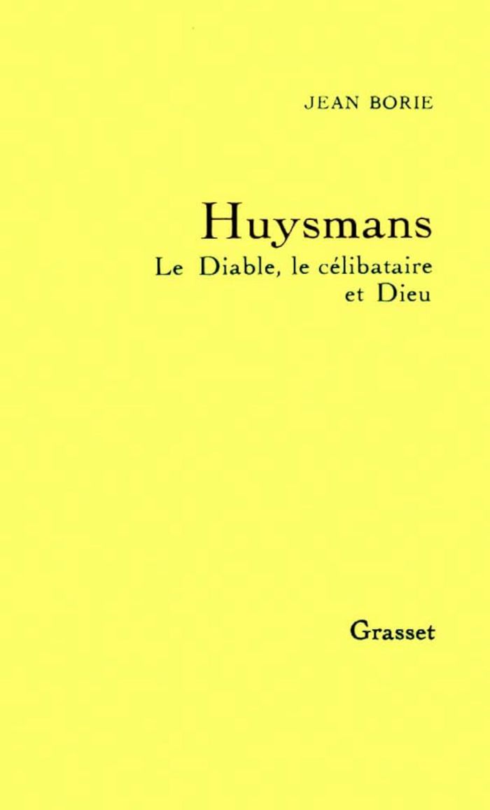 Couverture du livre « HUYSMANS LE DIABLE, LE CELIBATAIRE ET DIEU » de Jean Borie, librairie Les Contes Infusés à Corte