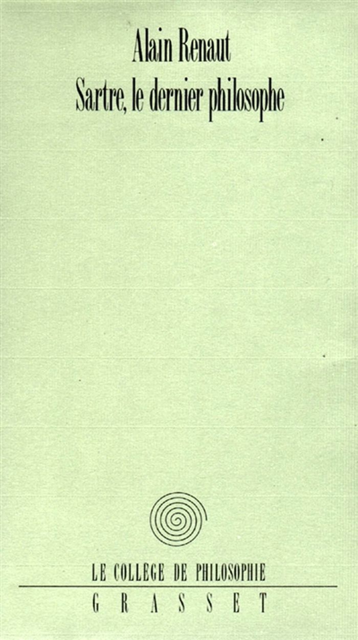 Couverture du livre « SARTRE, LE DERNIER PHILOSOPHE » de Alain Renaut, librairie Les Contes Infusés à Corte