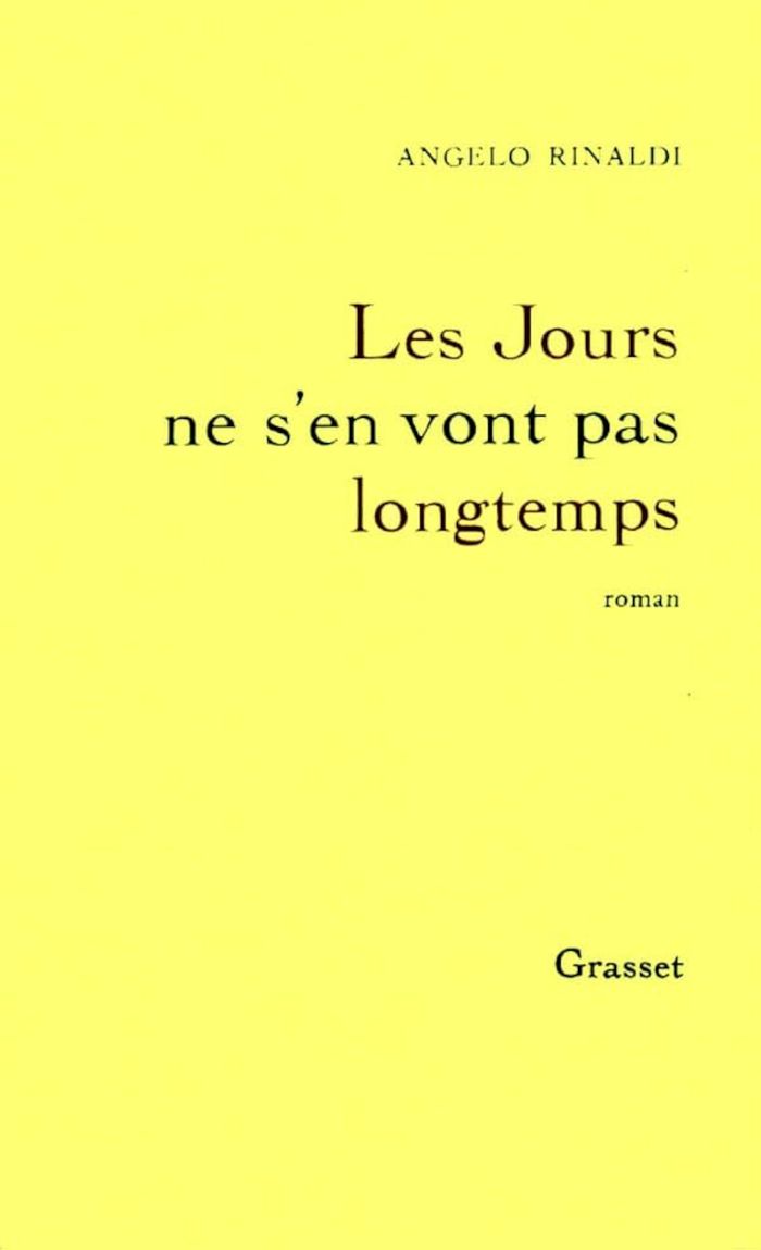 Couverture du livre « LES JOURS NE S'EN VONT PAS LONGTEMPS » de Angelo Rinaldi, librairie Les Contes Infusés à Corte