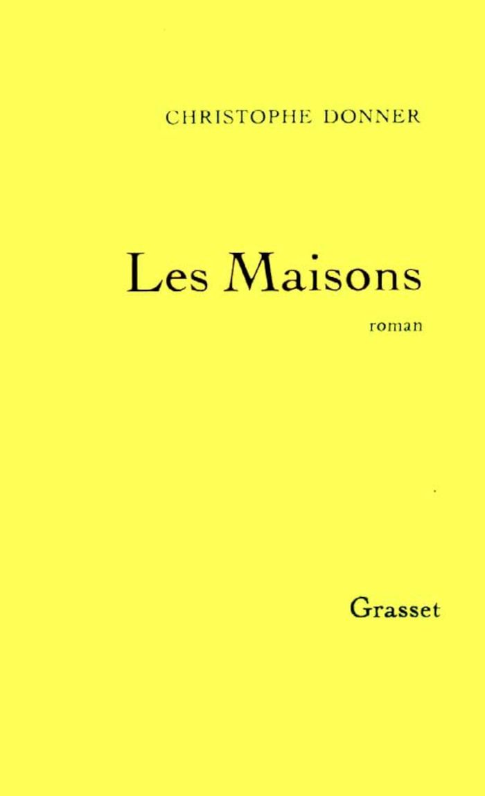 Couverture du livre « LES MAISONS » de Christophe Donner, librairie Les Contes Infusés à Corte