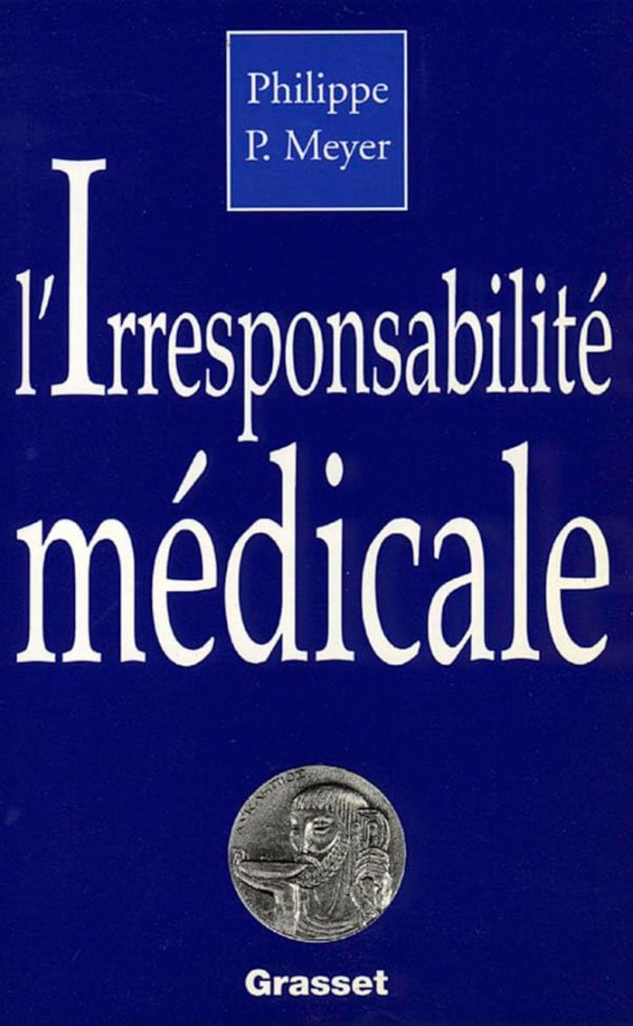 Couverture du livre « L'IRRESPONSABILITE MEDICALE » de Philippe Meyer, librairie Les Contes Infusés à Corte