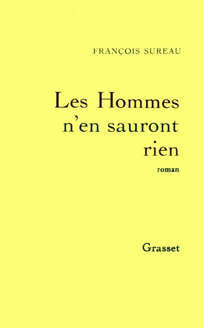 Couverture du livre « LES HOMMES N'EN SAURONT RIEN » de Francois Sureau, librairie Les Contes Infusés à Corte