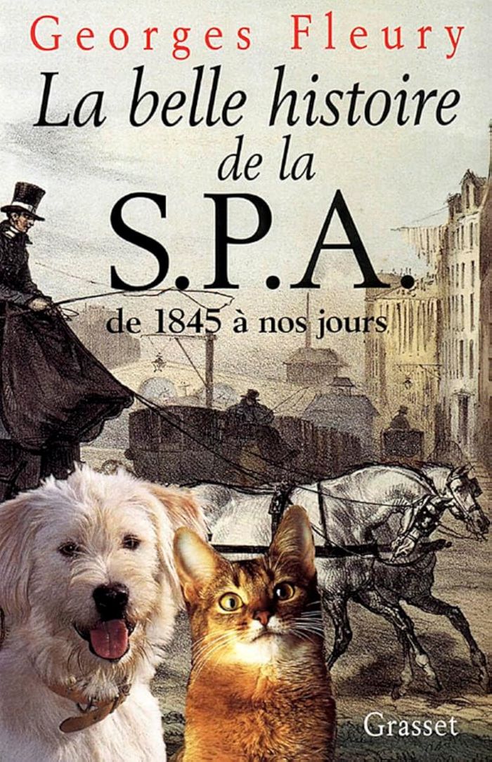 Couverture du livre « LA BELLE HISTOIRE DE LA S.P.A. DE 1845 A NOS JOURS » de Georges Fleury, librairie Les Contes Infusés à Corte
