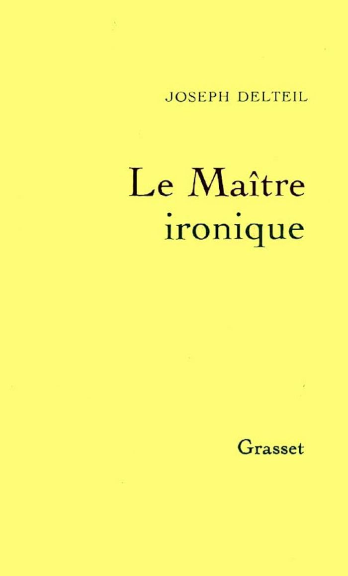 Couverture du livre « LE MAITRE IRONIQUE » de Joseph Delteil, librairie Les Contes Infusés à Corte