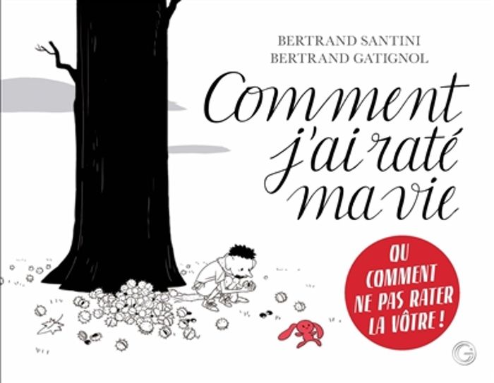 Couverture du livre « Comment j'ai raté ma vie » de Bertrand Santini, librairie Les Contes Infusés à Corte