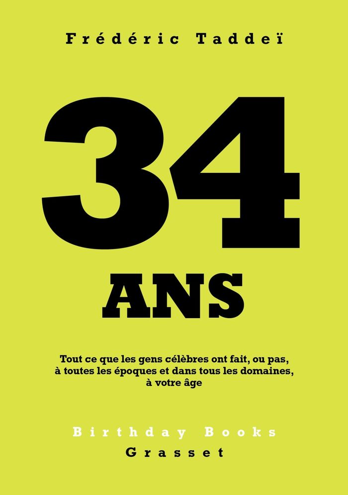 Couverture du livre « 34 ans : tout ce que les gens célèbres ont fait, ou pas, à toutes les époques et dans tous les domaines, à votre âge » de Frédéric Taddeï, librairie Les Contes Infusés à Corte