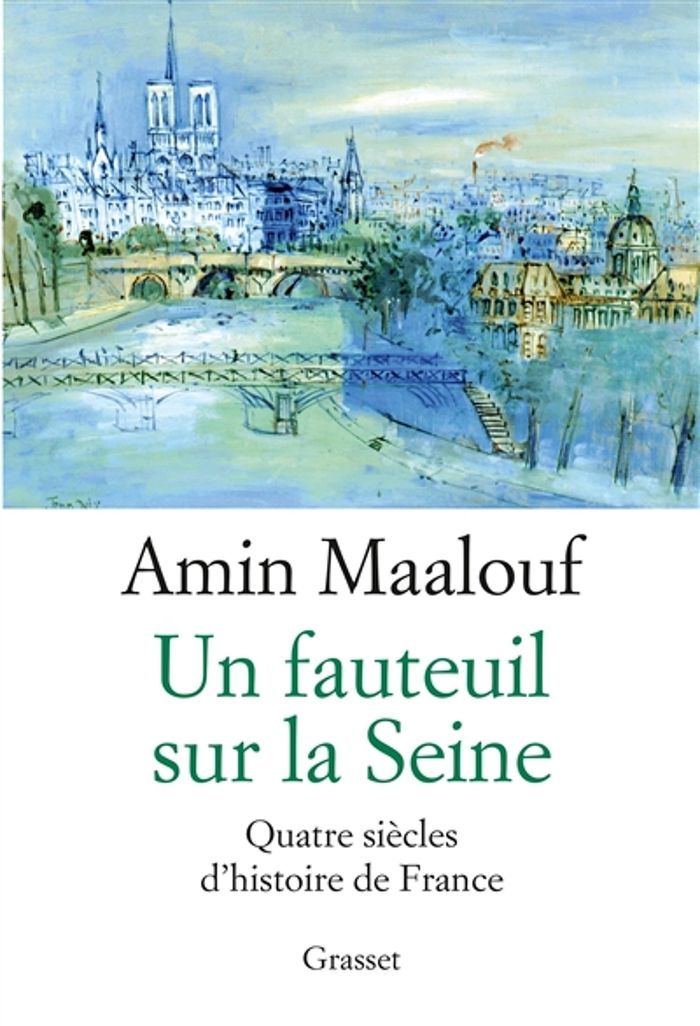 Couverture du livre « Un fauteuil sur la Seine : quatre siècles d'histoire de France » de Amin Maalouf, librairie Les Contes Infusés à Corte