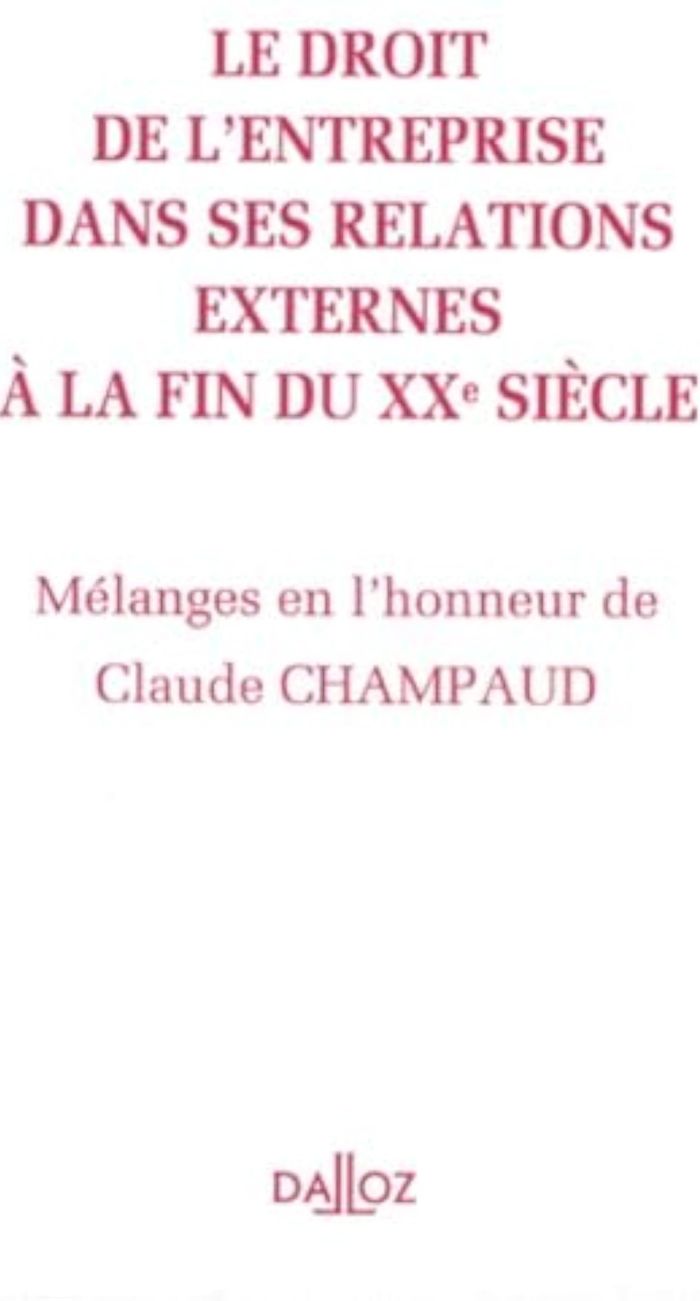 Couverture du livre « MELANGES EN L'HONNEUR DE CLAUDE CHAMPAUD - LE DROIT DE L'ENTREPRISE DANS SES RELATIONS EXTERNES A LA » de Collectif, librairie Les Contes Infusés à Corte
