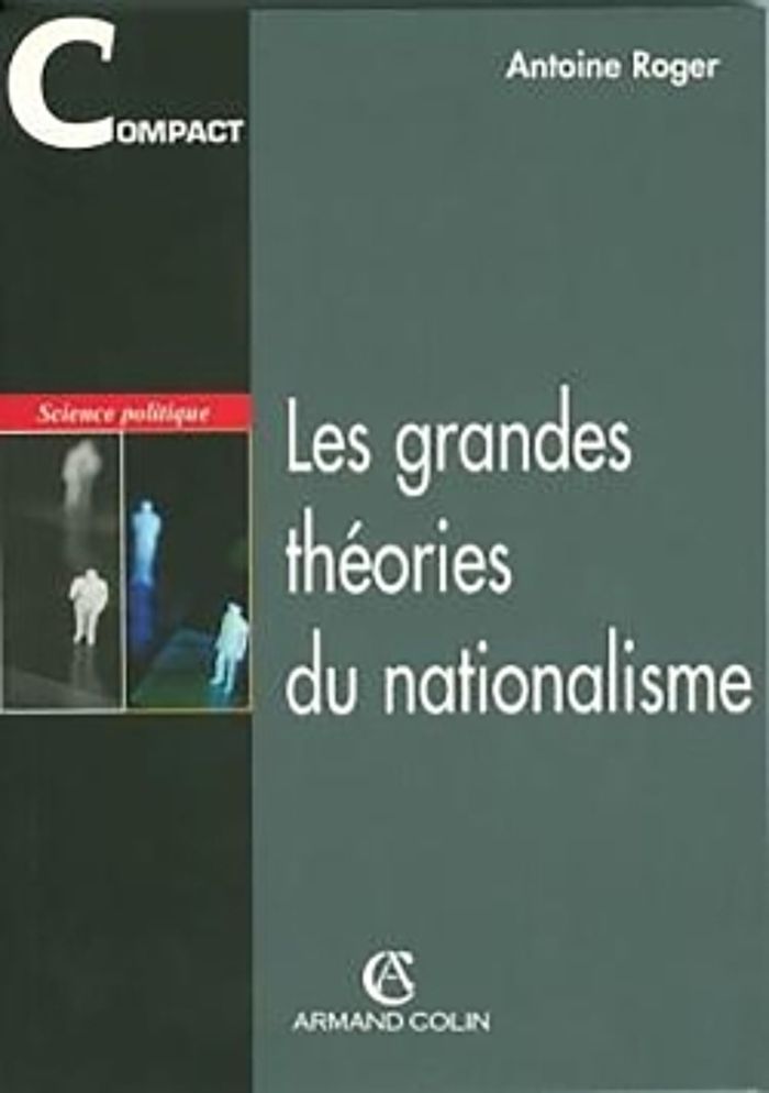 Couverture du livre « LES GRANDES THEORIES DU NATIONALISME » de Antoine Roger, librairie Les Contes Infusés à Corte