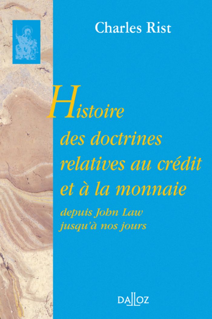 Couverture du livre « HISTOIRE DES DOCTRINES RELATIVES AU CREDIT ET A LA MONNAIE DEPUIS JOHN LAW JUSQU'A NOS JOURS - REIMP » de Charles Rist, librairie Les Contes Infusés à Corte
