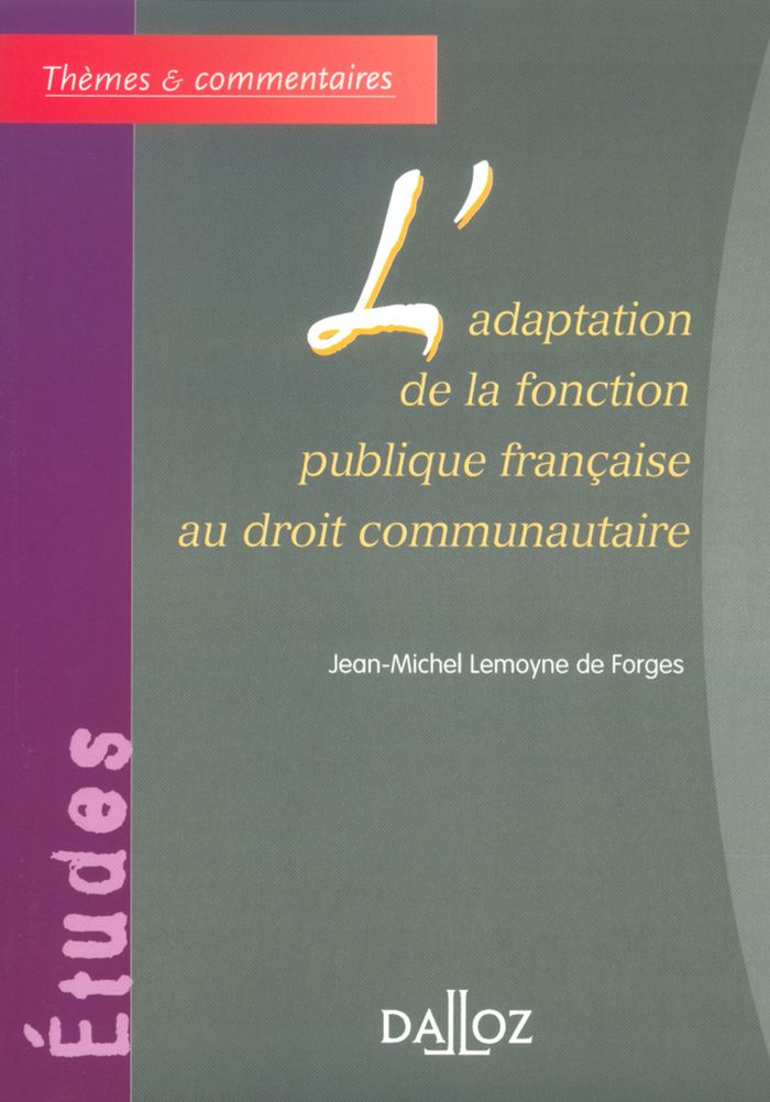 Couverture du livre « L'ADAPTATION DE LA FONCTION PUBLIQUE FRANCAISE AU DROIT COMMUNAUTAIRE » de Lemoyne De Forges, librairie Les Contes Infusés à Corte