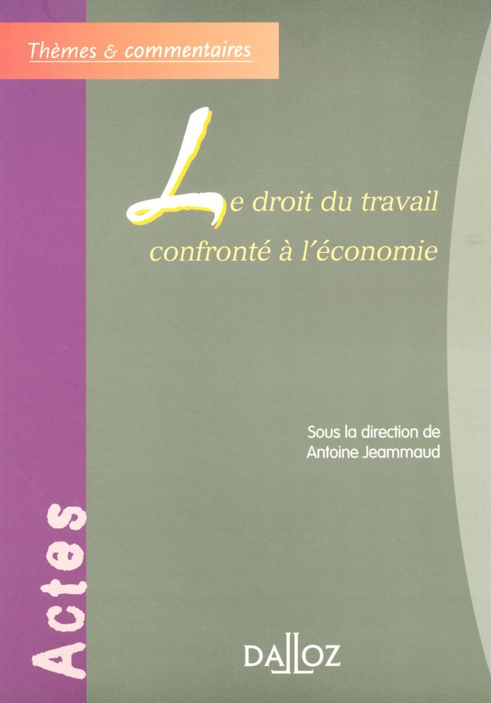 Couverture du livre « LE DROIT DU TRAVAIL CONFRONTE A L'ECONOMIE » de Antoine Jeammaud, librairie Les Contes Infusés à Corte