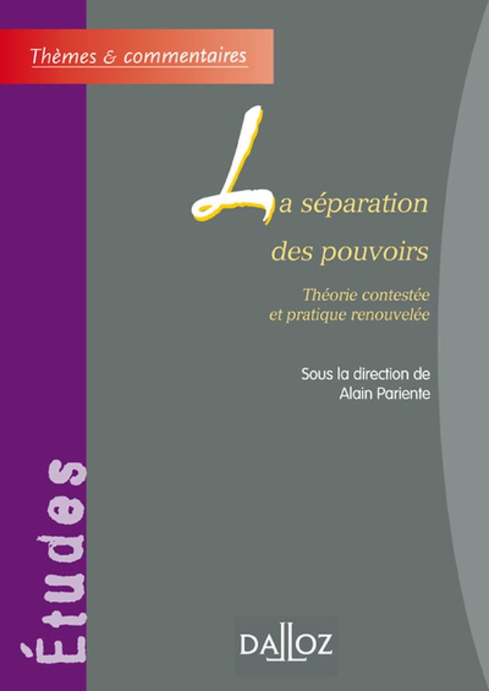 Couverture du livre « LA SEPARATION DES POUVOIRS - THEORIE CONTESTEE ET PRATIQUE RENOUVELEE » de Alain Pariente, librairie Les Contes Infusés à Corte