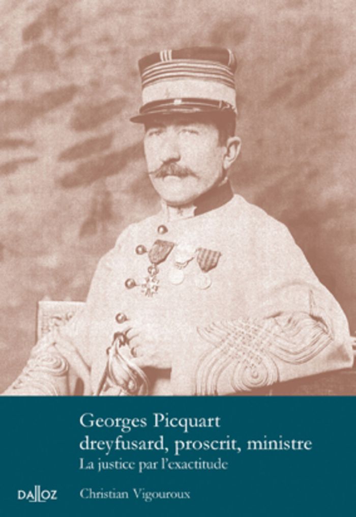 Couverture du livre « GEORGES PICQUART DREYFUSARD, PROSCRIT, MINISTRE - LA JUSTICE PAR L'EXACTITUDE », librairie Les Contes Infusés à Corte