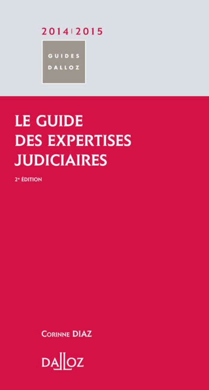 Couverture du livre « LE GUIDE DES EXPERTISES JUDICIAIRES 2014/2015. 2E ED. », librairie Les Contes Infusés à Corte