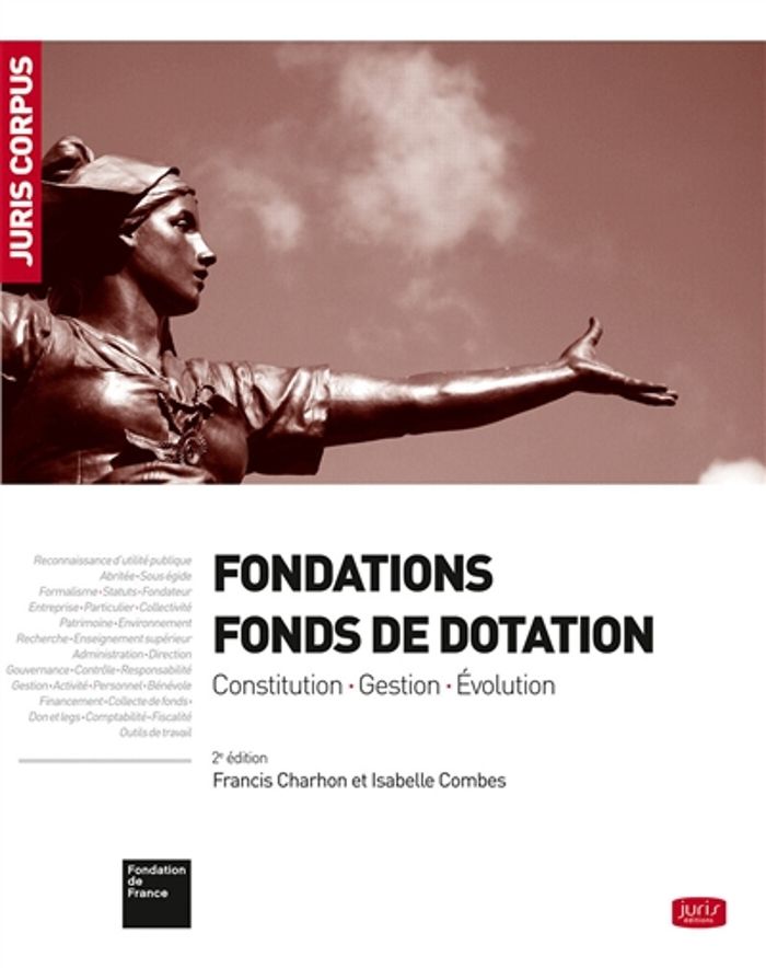Couverture du livre « FONDATIONS - FONDS DE DOTATION. 2E ED. - CONSTITUTION . GESTION . EVOLUTION », librairie Les Contes Infusés à Corte