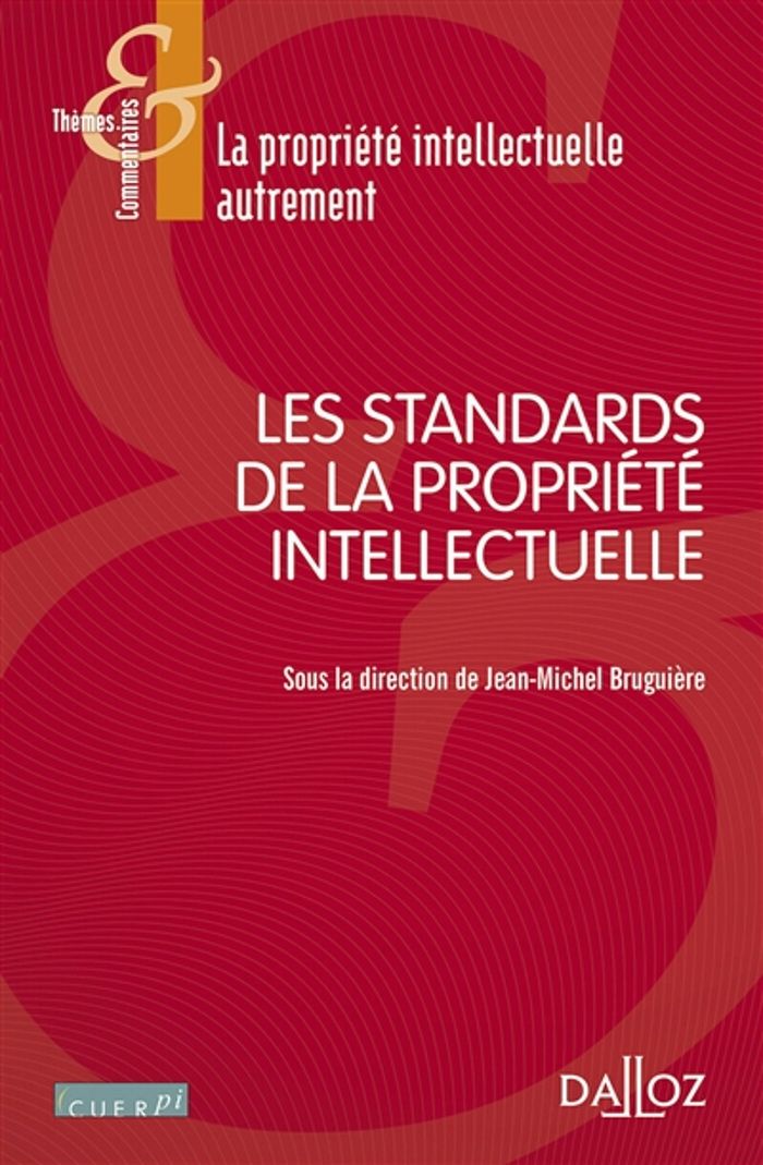 Couverture du livre « LES STANDARDS DE LA PROPRIETE INTELLECTUELLE » de J-M. Bruguiere, librairie Les Contes Infusés à Corte
