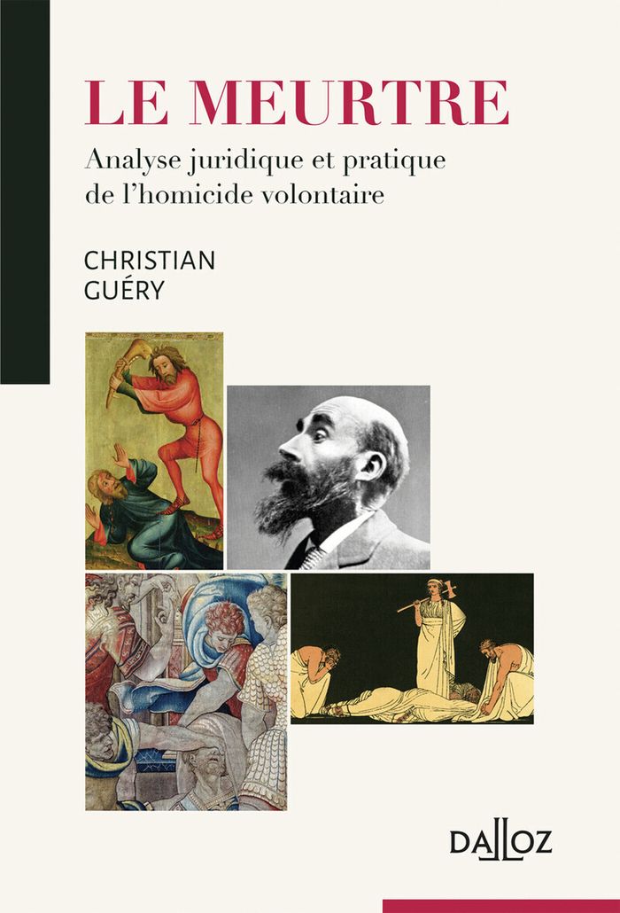 Couverture du livre « LE MEURTRE - ANALYSE JURIDIQUE ET PRATIQUE DE L'HOMICIDE VOLONTAIRE » de Christian Guery, librairie Les Contes Infusés à Corte
