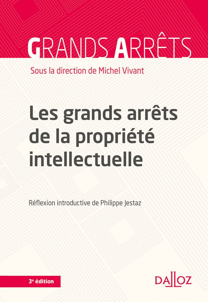 Couverture du livre « LES GRANDS ARRETS DE LA PROPRIETE INTELLECTUELLE. 3E ED. » de Michel Vivant, librairie Les Contes Infusés à Corte