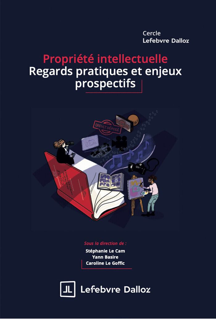 Couverture du livre « Propriété intellectuelle : regards pratiques et enjeux prospectifs » de Stéphanie Le Cam, librairie Les Contes Infusés à Corte
