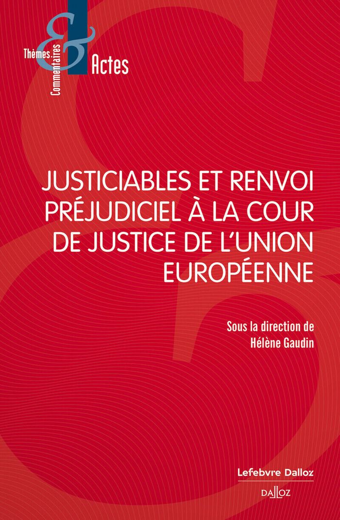Couverture du livre « Justiciables et renvoi préjudiciel à la Cour de justice de l'Union européenne » de sous la direction d'Hélène Gaudin, librairie Les Contes Infusés à Corte