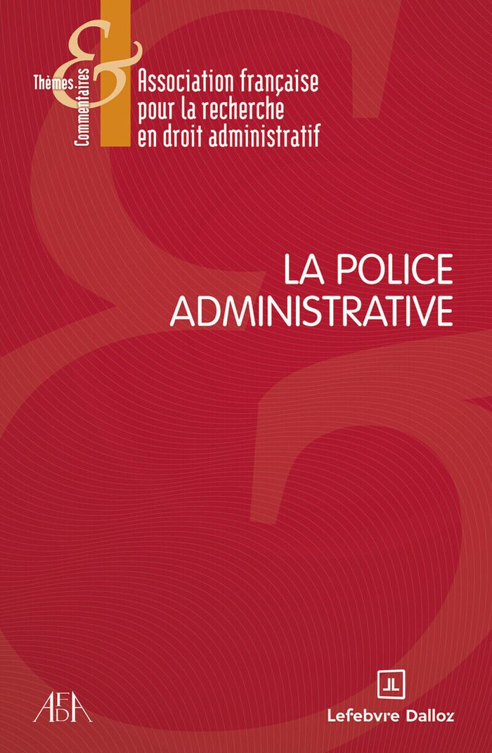 Couverture du livre « La police administrative » de sous l'égide de l'Association française pour la recherche en droit administratif (AFDA), librairie Les Contes Infusés à Corte