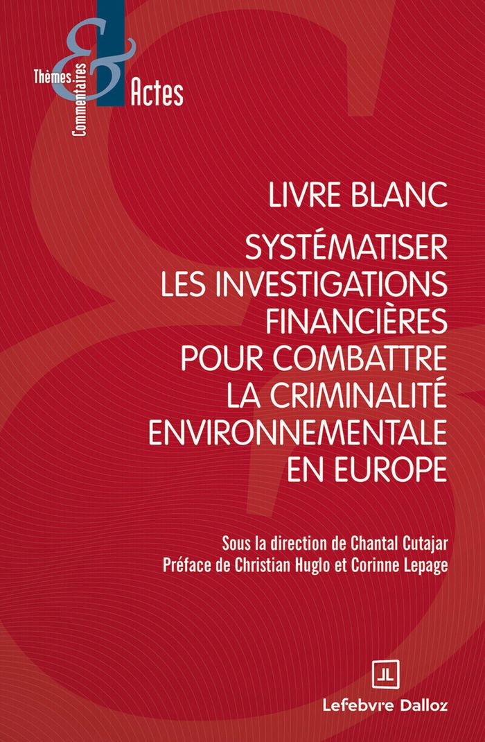 Couverture du livre « Livre blanc : systématiser les investigations financières pour combattre la criminalité environnementale en Europe » de Chantal Cutajar, librairie Les Contes Infusés à Corte