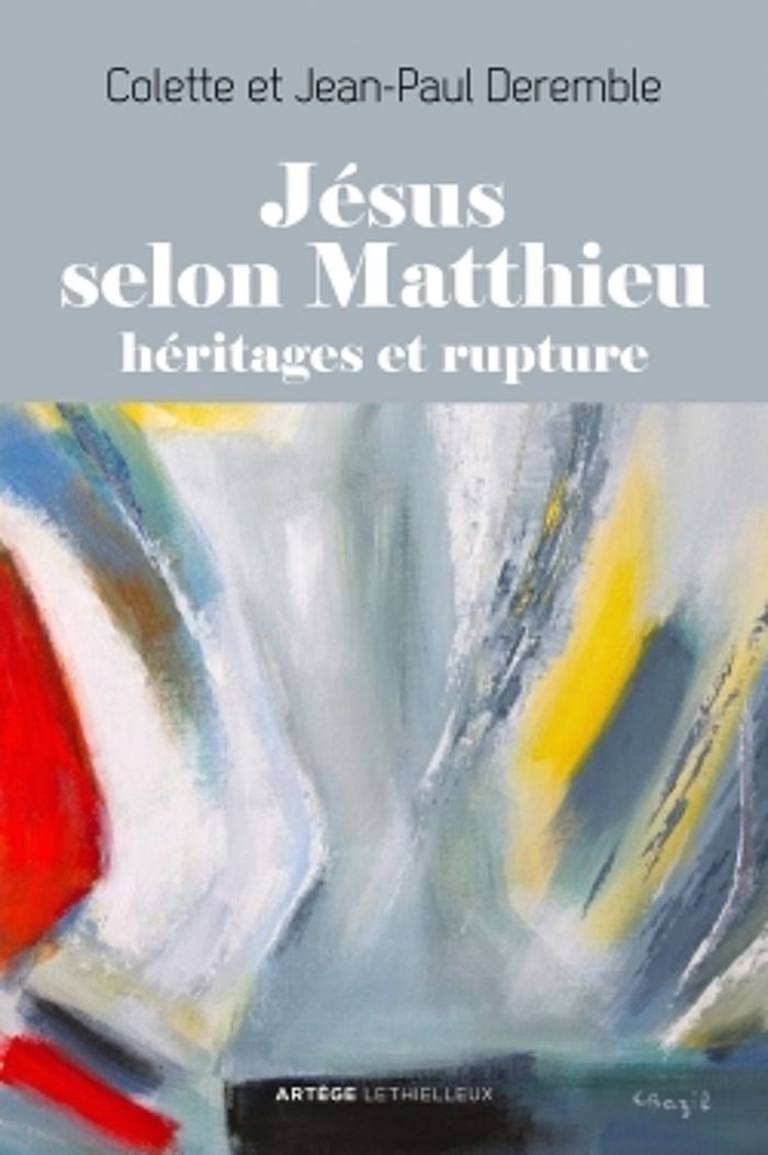 Couverture du livre « Jésus selon Matthieu : héritages et rupture » de Colette Deremble, librairie Les Contes Infusés à Corte
