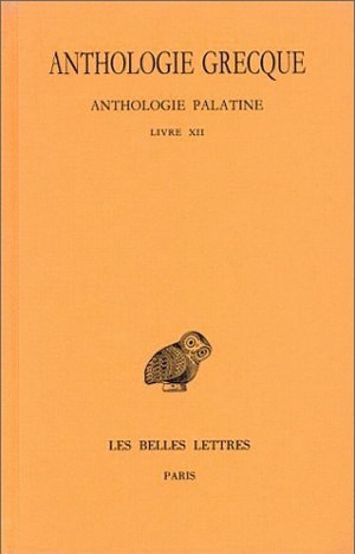 Couverture du livre « ANTHOLOGIE GRECQUE. TOME XI: ANTHOLOGIE PALATINE, LIVRE XII, LA MUSE GARCONNIERE DE STRATON DE SARDE » de Robert Aubreton, librairie Les Contes Infusés à Corte