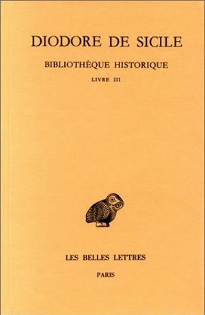 Couverture du livre « BIBLIOTHEQUE HISTORIQUE. TOME III : LIVRE III - (LIBYE, ETHIOPIE, ARABIE) » de Diodore De Sicile, librairie Les Contes Infusés à Corte