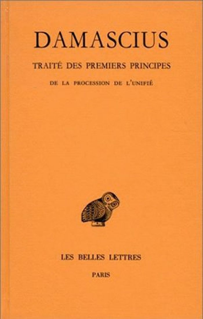 Couverture du livre « TRAITE DES PREMIERS PRINCIPES. TOME III: DE LA PROCESSION DE L'UNIFIE » de Damascius, librairie Les Contes Infusés à Corte