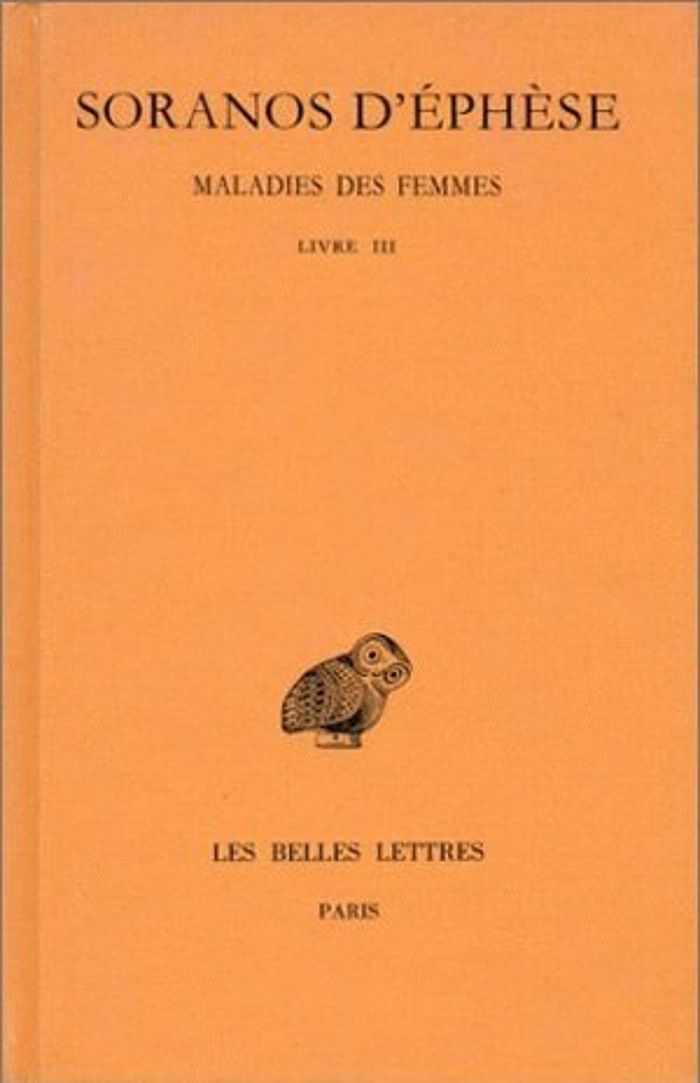 Couverture du livre « MALADIES DES FEMMES. TOME III : LIVRE III » de D'Ephese Soranos, librairie Les Contes Infusés à Corte