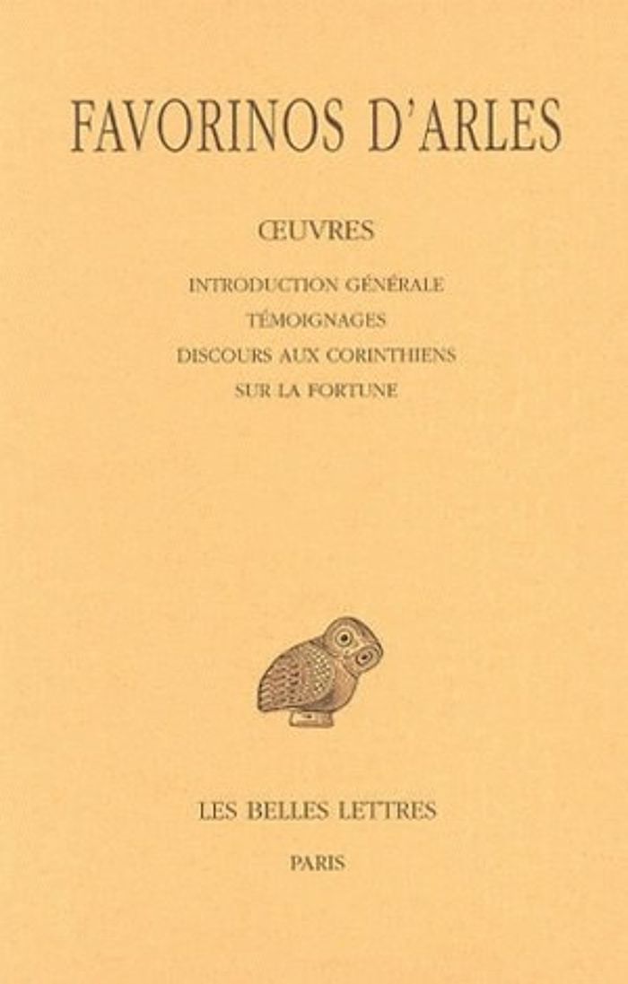 Couverture du livre « OEUVRES. TOME I : INTRODUCTION GENERALE - TEMOIGNAGES - DISCOURS AUX CORINTHIENS - SUR LA FORTUNE » de D'Arles Favorinos, librairie Les Contes Infusés à Corte