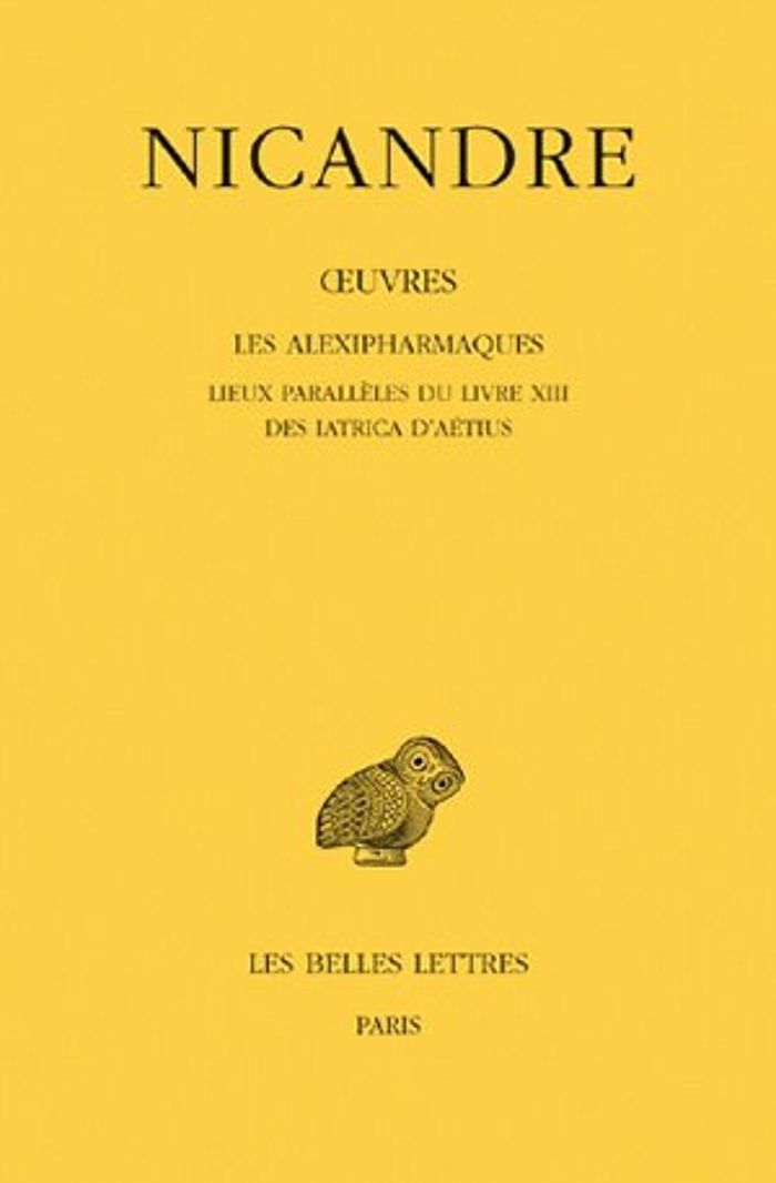 Couverture du livre « OEUVRES. TOME III : LES ALEXIPHARMAQUES. LIEUX PARALLELES DU LIVRE XIII. DES IATRICA D'AETIUS » de Nicandre, librairie Les Contes Infusés à Corte