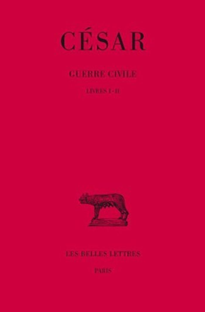 Couverture du livre « GUERRE CIVILE. TOME I : LIVRES I-II » de Cesar, librairie Les Contes Infusés à Corte