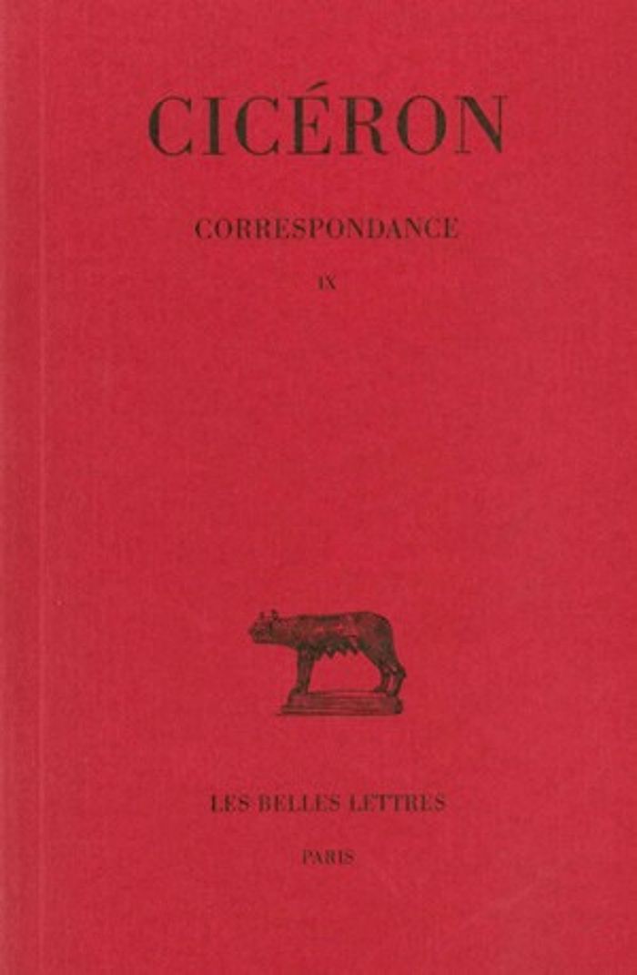 Couverture du livre « CORRESPONDANCE. TOME IX : LETTRES DCCVII-DCCCIII - (SEPTEMBRE 45 - AOUT 45 AVANT J.-C.) » de Ciceron, librairie Les Contes Infusés à Corte