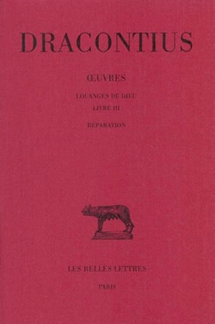 Couverture du livre « OEUVRES. TOME II : LOUANGES DE DIEU, LIVRE III : REPARATION » de Dracontius, librairie Les Contes Infusés à Corte